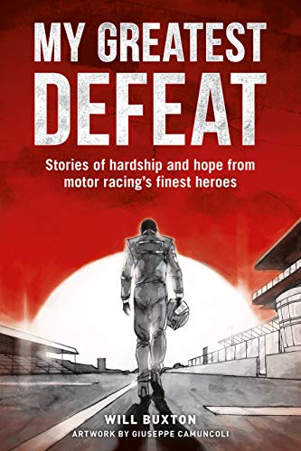 Beispielbild fr My Greatest Defeat: Stories of Hardship and Hope from Motor Racing's Finest Heroes zum Verkauf von WorldofBooks