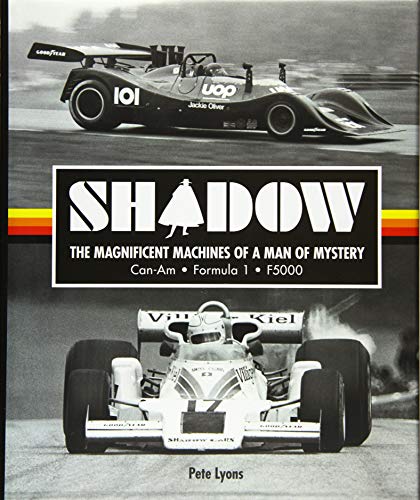 Stock image for Shadow: The Magnificent Machines of a Man of Mystery: Can-Am - Formula 1 - F5000 for sale by GF Books, Inc.