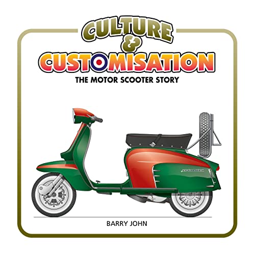 Imagen de archivo de Culture & Customisation: The Motor Scooter Story a la venta por PlumCircle