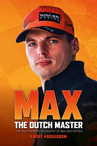 Imagen de archivo de Max: The Dutch Master: The unauthorised biography of Max Verstappen a la venta por GF Books, Inc.