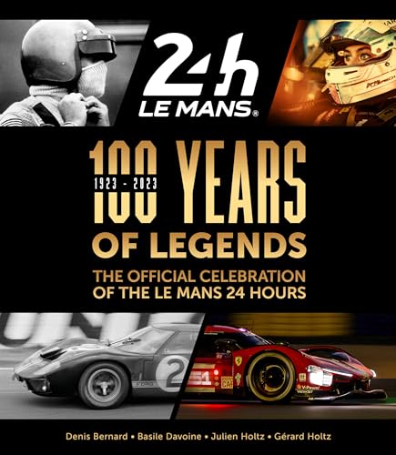 Stock image for 100 Years of Legends: The Official Celebration of the Le Mans 24 Hours [Hardcover] Holtz, Gerard; Holtz, Julien; Davoine, Basile and Bernard, Denis for sale by Lakeside Books