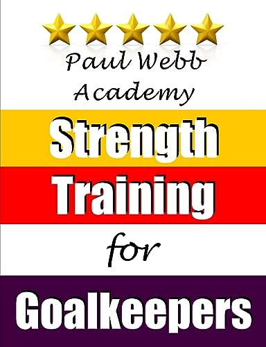 Beispielbild fr Paul Webb Academy: Strength Training for Goalkeepers zum Verkauf von Chiron Media