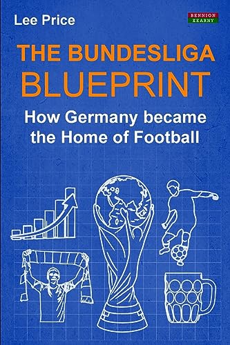 Beispielbild fr The Bundesliga Blueprint: How Germany became the Home of Football (Soccer Coaching) zum Verkauf von WorldofBooks