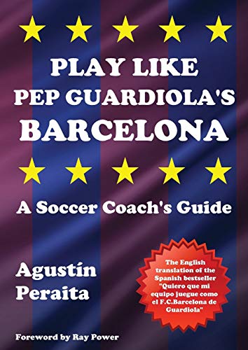 Stock image for Play Like Pep Guardiola's Barcelona: A Soccer Coach's Guide (Soccer Coaching) for sale by WorldofBooks