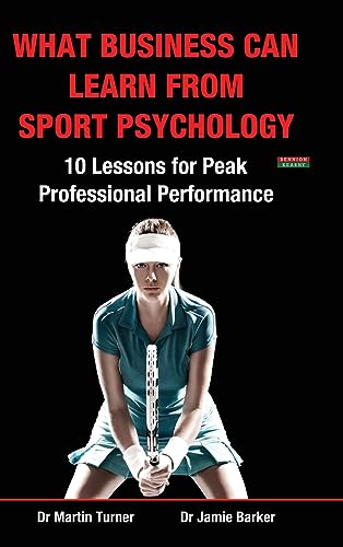 Stock image for What Business Can Learn from Sport Psychology: Ten Lessons for Peak Professional Performance for sale by Lucky's Textbooks