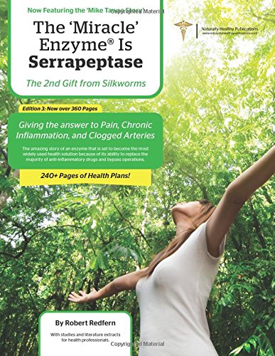 9781910521007: The Miracle Enzyme is Serrapeptase: The 2nd Gift From Silkworms: Giving The Answer To Pain, Chronic Inflammation and Clogged Arteries