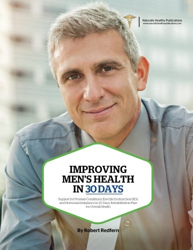 Imagen de archivo de Improving Men?s Health in 30 Days: Support for Prostate Conditions, Erectile Dysfunction (ED), and Hormonal Imbalance in 30 Days: Rehabilitation Plan for Overall Health a la venta por Revaluation Books