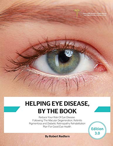 Imagen de archivo de Helping Eye Disease, By The Book: Reduce Your Risk Of Eye Disease, Following The Macular Degeneration, Retinitis Pigmentosa and Diabetic Retinopathy Rehabilitation Plan For Good Eye Health a la venta por WorldofBooks