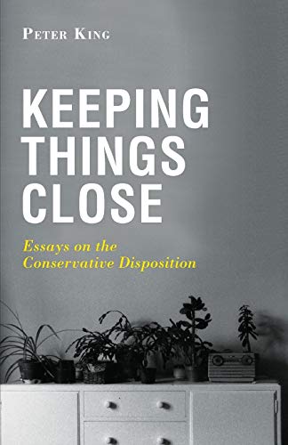 Beispielbild fr Keeping Things Close: Essays on the Conservative Disposition zum Verkauf von WorldofBooks