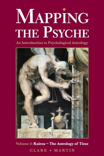 Beispielbild fr Mapping the Psyche 3: Kairos - the Astrology of Time (An Introduction to Psychological Astrology) zum Verkauf von Monster Bookshop