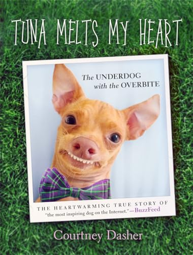 Stock image for Tuna Melts My Heart: The Underdog with the Overbite for sale by WorldofBooks