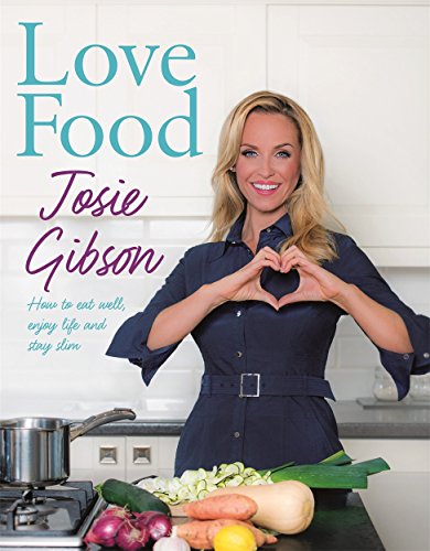 Beispielbild fr Love Food: How to Eat Well, Enjoy Life and Stay Slim zum Verkauf von WorldofBooks
