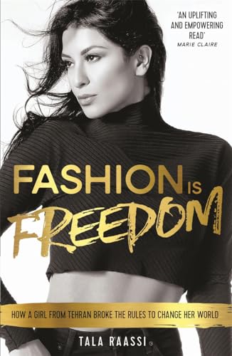 Stock image for Fashion Is Freedom: How a Girl from Tehran Broke the Rules to Change her World for sale by WorldofBooks