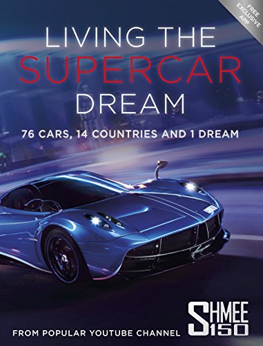Stock image for Living the Supercar Dream (Shmee150): 76 Cars, 14 Countries and 1 Dream for sale by AwesomeBooks