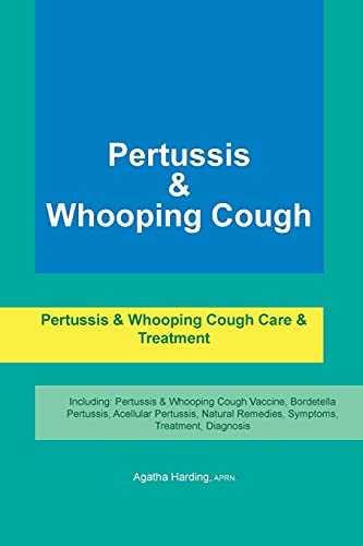 Beispielbild fr Pertussis & Whooping Cough. Pertussis & Whooping Cough Care & Treatment Including: Pertussis & Whooping Cough Vaccine, Bordetella Pertussis, Acellular . Remedies, Symptoms, Treatment, Diagnosis zum Verkauf von Books From California