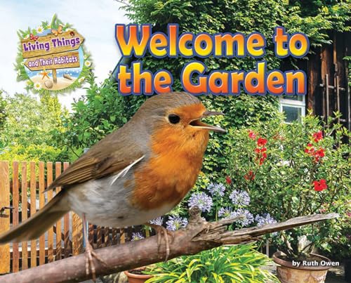 9781910549728: Welcome to the Garden (Living Things and Their Habitats)