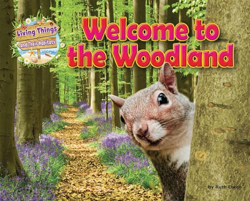 9781910549759: Welcome to the Woodland (Living Things and Their Habitats)