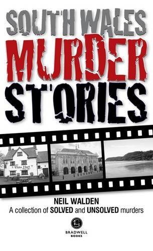 9781910551172: South Wales Murder Stories: Recalling the Events of Some of South Wales (South Wales Murder Stories: Recalling the Events of Some of South Wales: A Collection of Solved and Unsolved Murders)