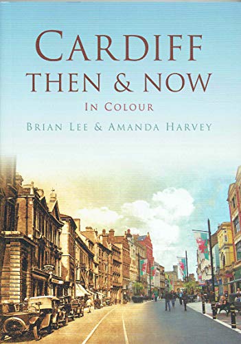 Beispielbild fr Cardiff, Then & Now, In Colour zum Verkauf von Cotswold Rare Books