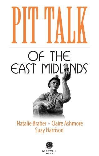 Stock image for Pit Talk: Coal Miner's Dialect of the East Midlands for sale by East Kent Academic