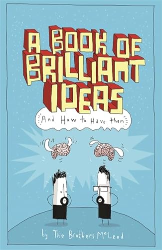 Beispielbild fr A Book of Brilliant Ideas: And How to Have Them zum Verkauf von AwesomeBooks