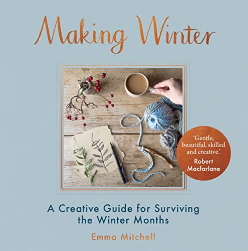 Stock image for Making Winter: A Creative Guide for Surviving the Winter Months for sale by The London Bookworm