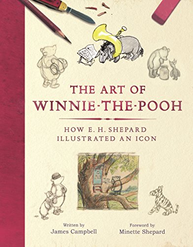 Stock image for The Art of Winnie-the-Pooh: How E. H. Shepard Illustrated an Icon for sale by R.D.HOOKER