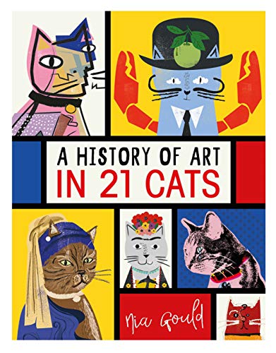 Stock image for A History of Art in 21 Cats: From the Old Masters to the Modernists, the Moggy as Muse: an illustrated guide for sale by Reuseabook