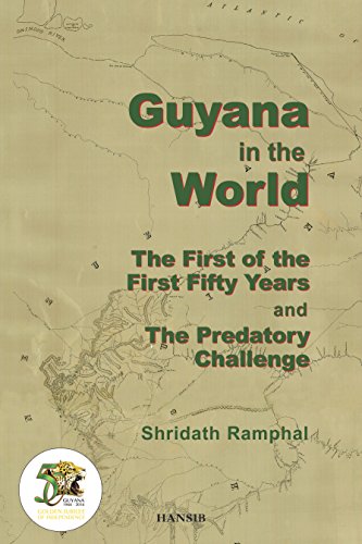 Beispielbild fr Guyana in the World:the First of the First Fifty Years and the Predatory Challenge zum Verkauf von AwesomeBooks