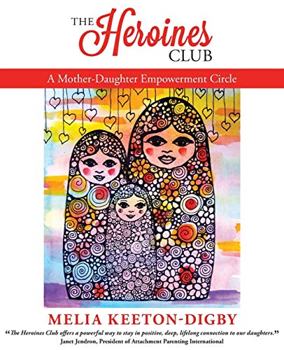 Beispielbild fr The Heroines Club: A Mother-Daughter Empowerment Circle zum Verkauf von WorldofBooks