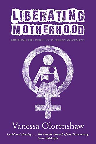 Imagen de archivo de Liberating Motherhood: Birthing the Purplestockings Movement a la venta por WorldofBooks