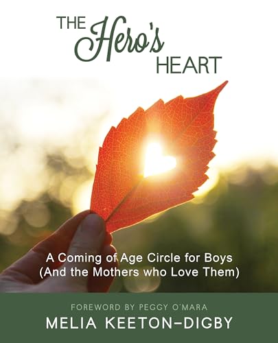 Imagen de archivo de The Hero's Heart : A Coming of Age Circle for Boys (and the Mothers Who Love Them) a la venta por Better World Books