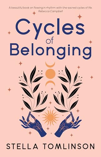 Imagen de archivo de Cycles of Belonging: honouring ourselves through the sacred cycles of life a la venta por WorldofBooks