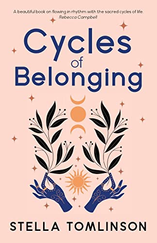 Stock image for Cycles of Belonging: honouring ourselves through the sacred cycles of life for sale by WorldofBooks