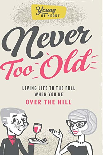 Stock image for Young at Heart: Never Too Old for sale by Reuseabook