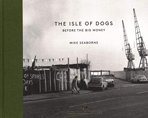 9781910566398: The Isle Of Dogs: Before the Big Money Moved In (Vintage Britain)