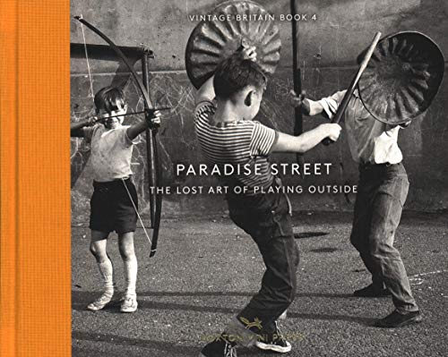9781910566466: Paradise Street: The Lost Art of Playing Outside (Vintage Britain)