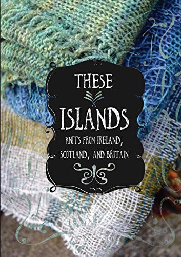 Beispielbild fr These Islands: Knits from Ireland, Scotland, and Britain zum Verkauf von WorldofBooks