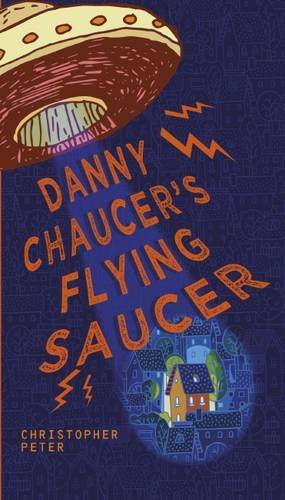 Beispielbild fr Danny Chaucer's Flying Saucer zum Verkauf von medimops