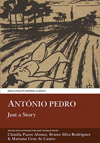 Stock image for Antonio Pedro: Just a Story (Aris and Phillips Hispanic Classics) for sale by Powell's Bookstores Chicago, ABAA