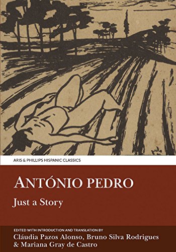 Stock image for Antonio Pedro: Just a Story (Aris & Phillips Hispanic Classics) for sale by Irish Booksellers