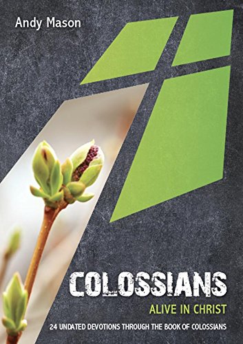 Beispielbild für Colossians: Alive in Christ - 24 undated devotions through the book of Colossians zum Verkauf von medimops