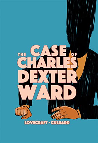 9781910593950: The Case of Charles Dexter Ward: I.N.J. Culbard, H.P. Lovecraft (Weird Fiction)