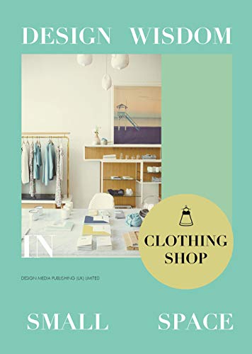 Stock image for Design Wisdom in Small Space: Clothing Shop for sale by Magers and Quinn Booksellers