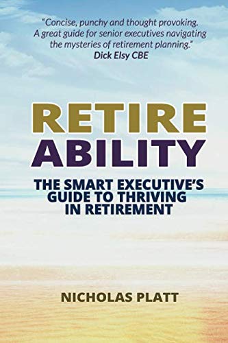 Stock image for Retireability: The Smart Executive's Guide to Thriving in Retirement for sale by WorldofBooks