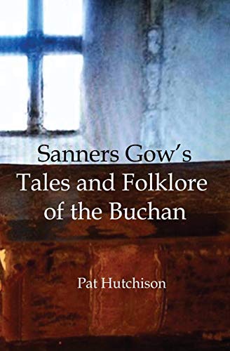 Stock image for Sanners Gow's Tales and Folklore of the Buchan for sale by WorldofBooks