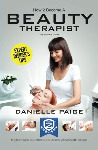 Stock image for How to Become a Beauty Therapist: The Insider's Guide: 1 for sale by WorldofBooks