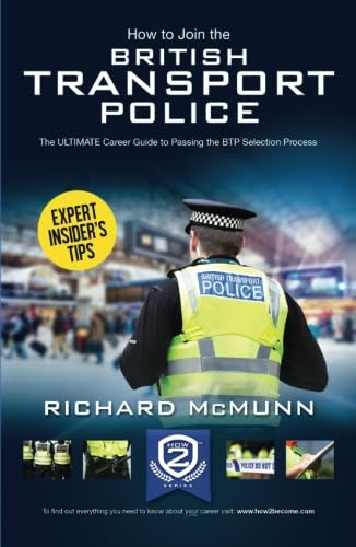 Stock image for How to Join the BRITISH TRANSPORT POLICE: The ULTIMATE Career Guide to Passing the BTP Selection Process for sale by WorldofBooks