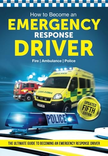 Stock image for How to Become an EMERGENCY RESPONSE DRIVER: The ultimate guide to becoming an Emergecy Response Driver for sale by WorldofBooks