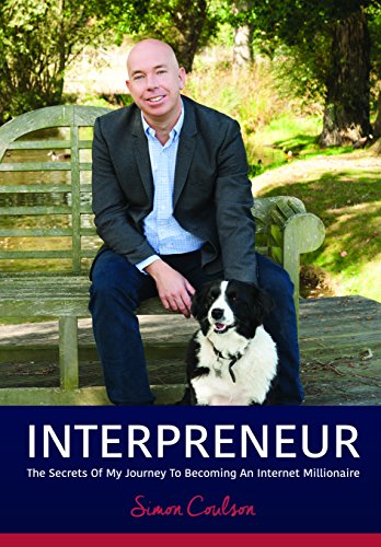 Stock image for INTERPRENEUR: The Secrets of my Journey to becoming an Internet Millionaire: The Secrets of my Journey to becoming an Internet Millionaire for sale by WorldofBooks